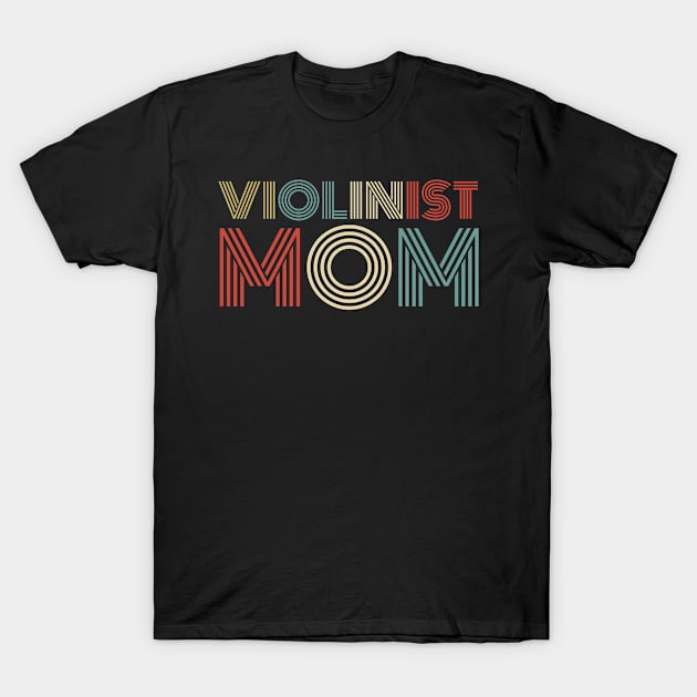 Violinist mom. Violin instrument T-Shirt by NeedsFulfilled